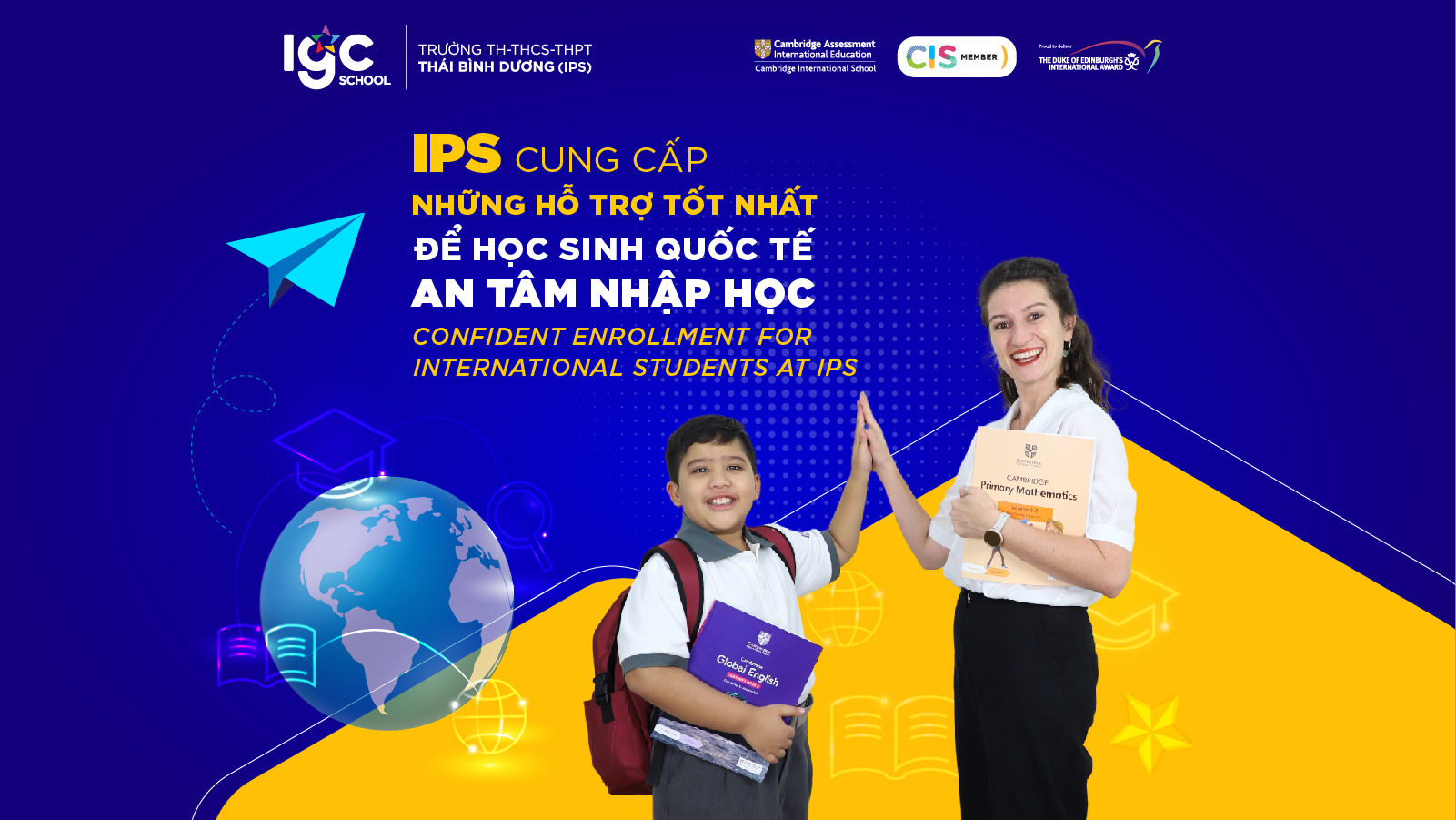 IPS cung cấp những hỗ trợ tốt nhất để học sinh quốc tế an tâm nhập học