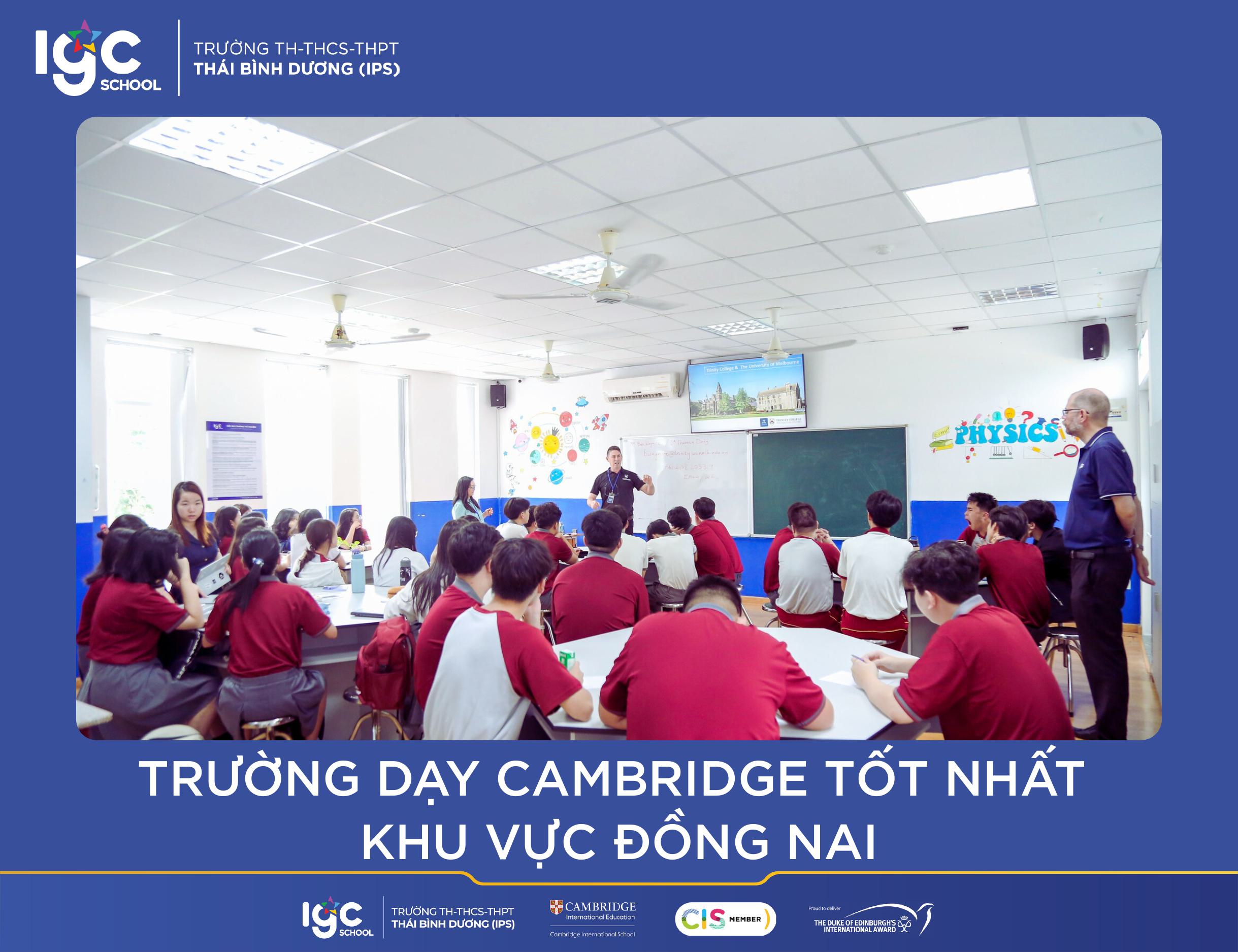 Thông Tin Về Trường Dạy Cambridge Tốt Nhất Khu Vực Đồng Nai