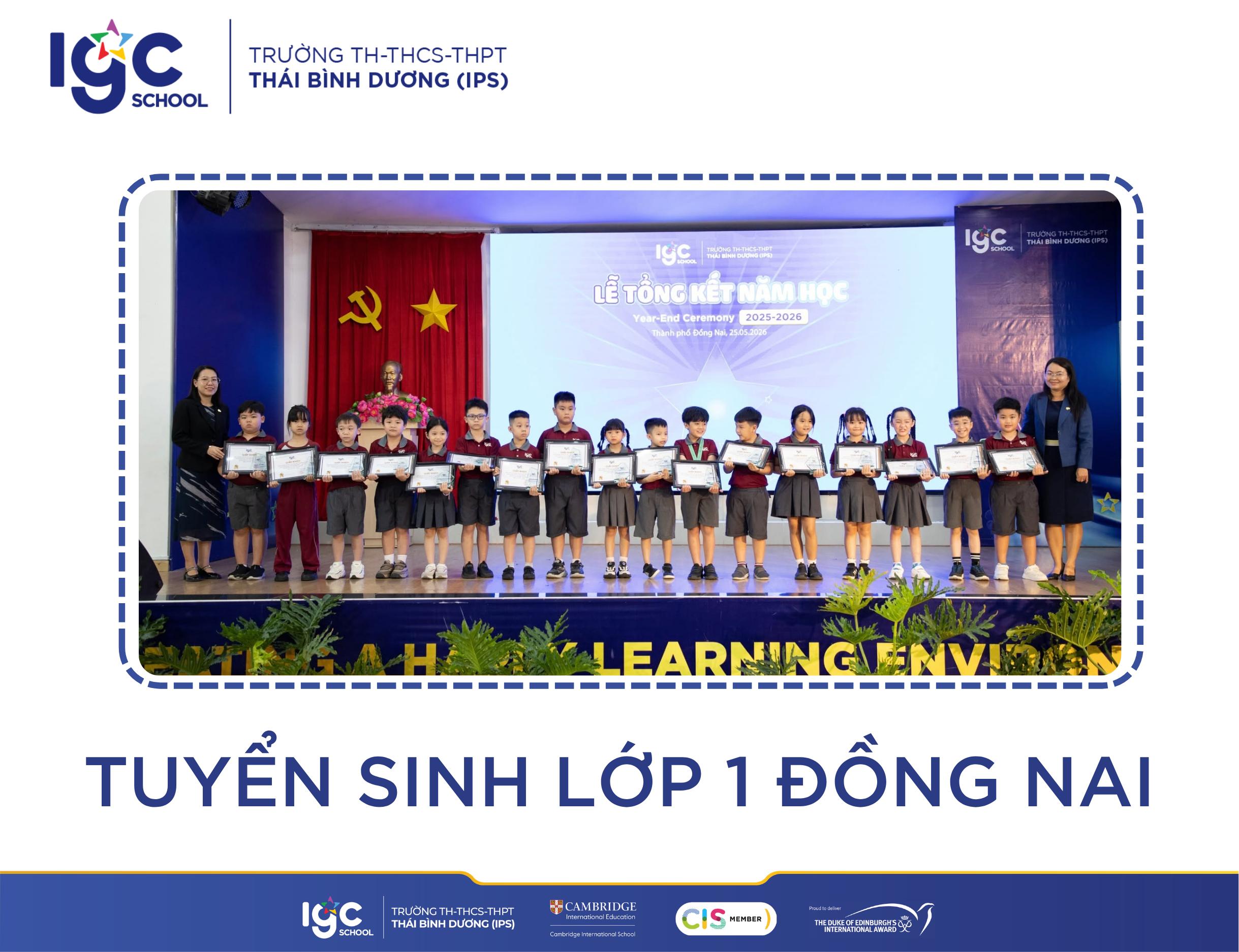 Tuyển sinh lớp 1 Đồng Nai: Cẩm nang nhập học tại trường IPS