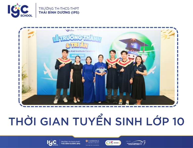 Thời gian tuyển sinh lớp 10: Lịch thi, công bố điểm và nhập học chi tiết