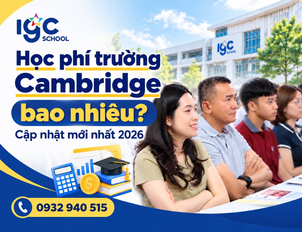 Học phí trường Cambridge bao nhiêu? Cập nhật mới nhất